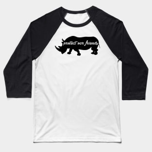 protect our friends - rhino Baseball T-Shirt